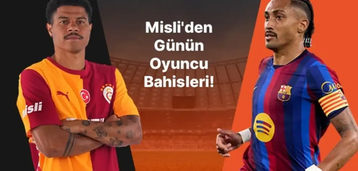 Sara ve Raphinha Misli'nin oyuncu bahislerinde öne çıkıyor