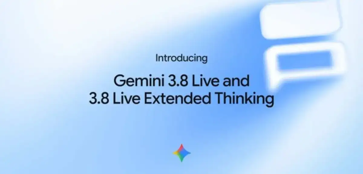 Google Gemini 3.8 Live ve Extended Thinking Modellerini Tanıttı