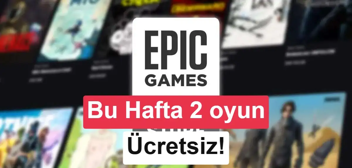 Epic Games'in bu haftaki ücretsiz oyunları belli oldu