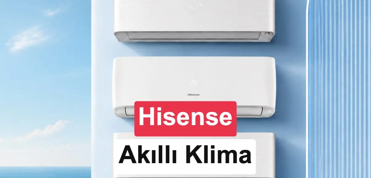 Hisense akıllı klima serileri ile dört mevsim kesintisiz konfor