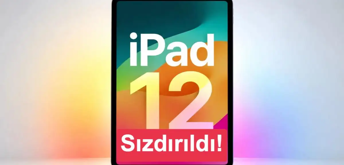 12. nesil iPad özellikleri sızdırıldı: A19 ve 8GB RAM geliyor