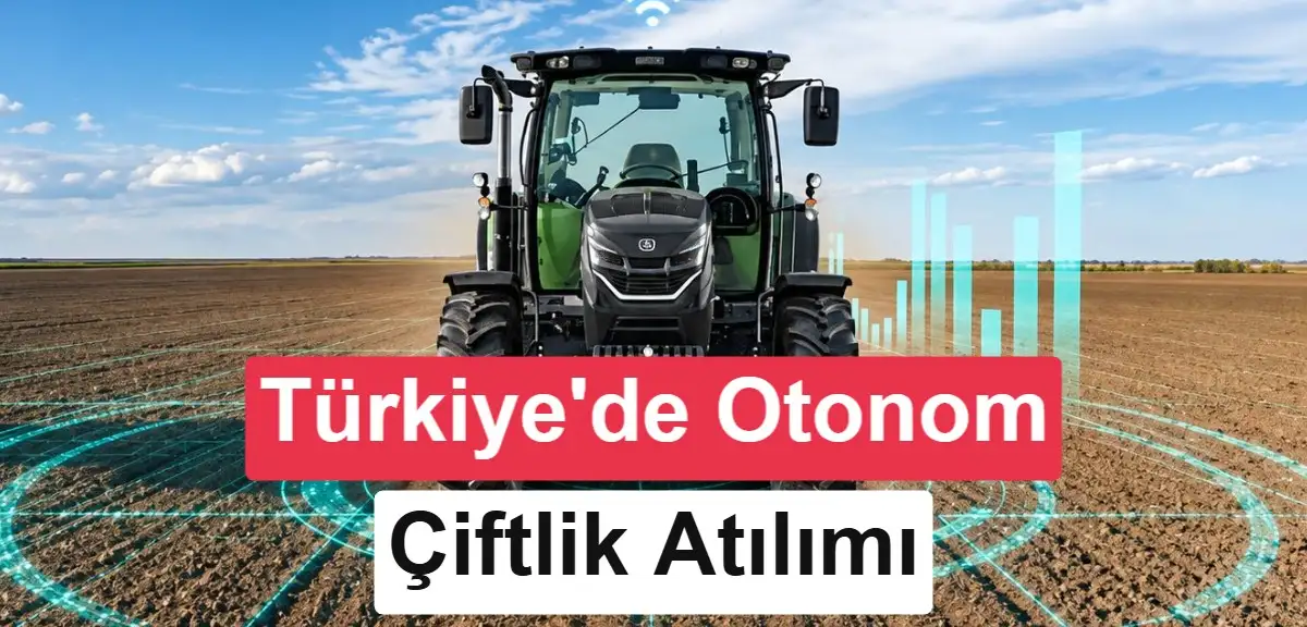 Türkiye'de yapay zekâ destekli otonom çiftlik dönemi başlıyor: İlk çiftlikler kuruldu