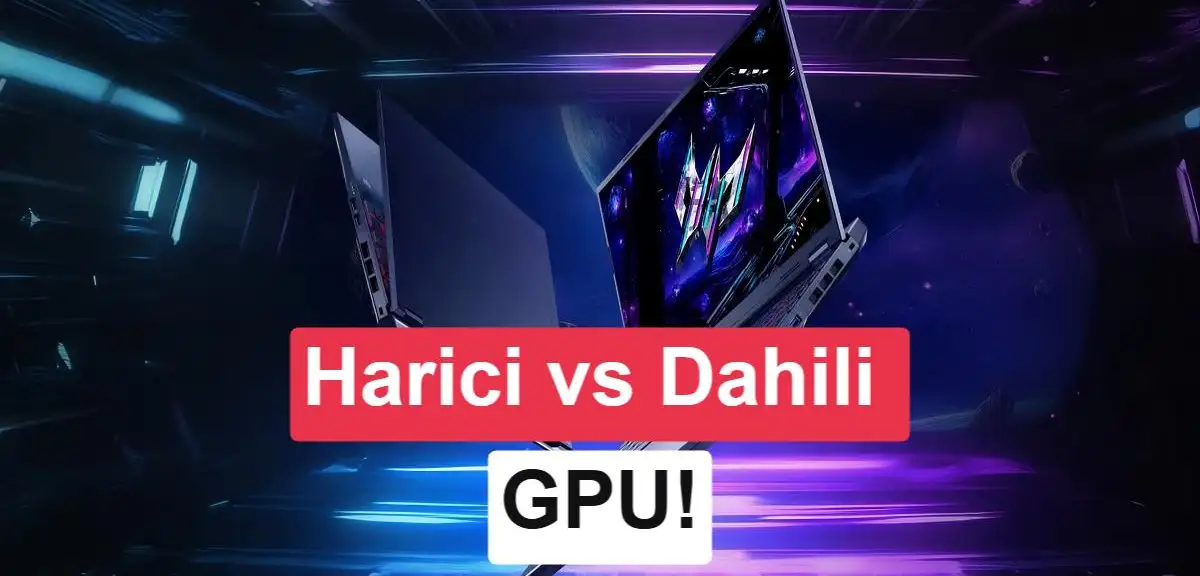 Laptoplarda ekran kartının önemi: Harici vs dahili GPU kıyaslaması