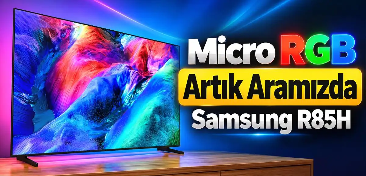 Micro RGB Artık Aramızda | Samsung R85H Televizyon İnceleme