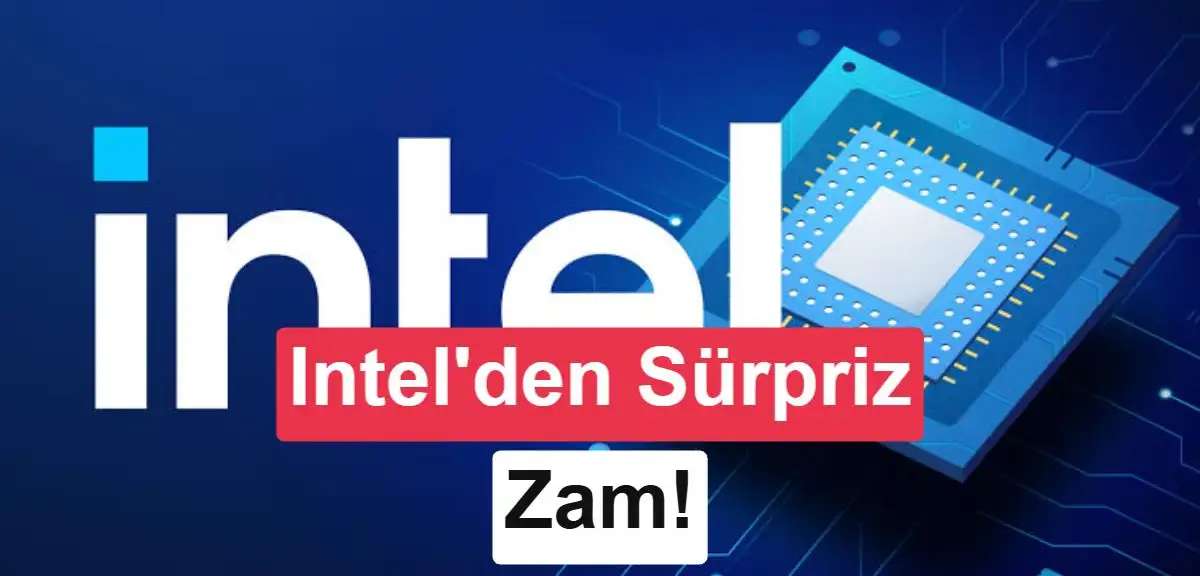 Intel işlemcilere yeni zam kapıda: AMD ve Qualcomm da sırada