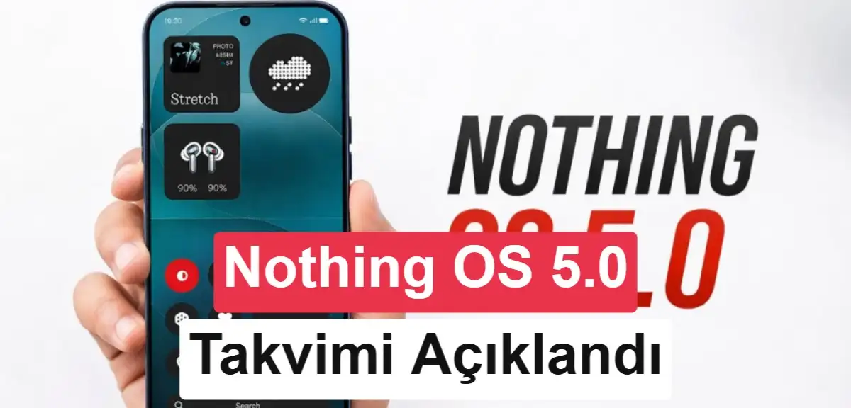Nothing OS 5.0 dağıtıma çıktı: İşte güncelleme alacak telefonlar