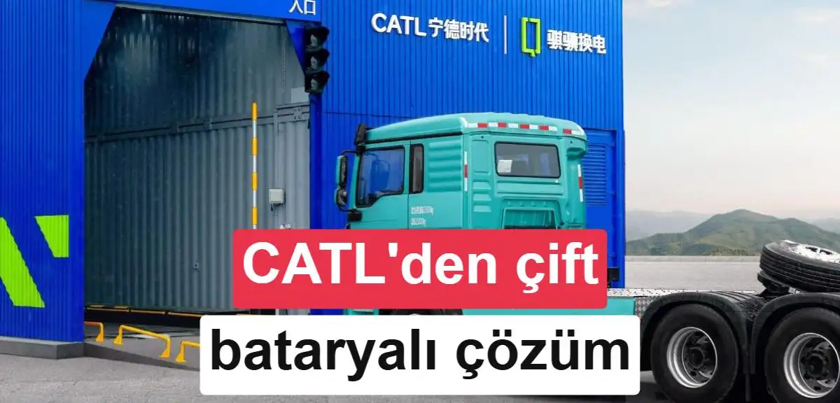 CATL elektrikli kamyonlar için çift bataryalı sistemi tanıttı