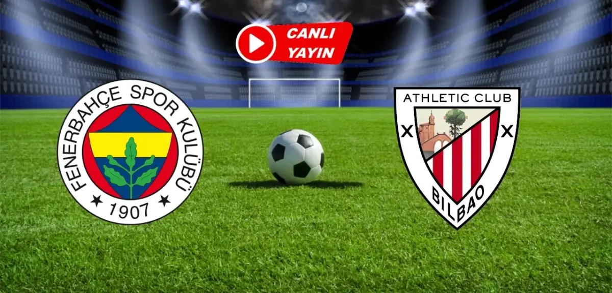 Fenerbahçe - Athletic Bilbao Canlı İzle | UEFA Avrupa Ligi Fenerbahçe Athletic Bilbao Canlı Yayın