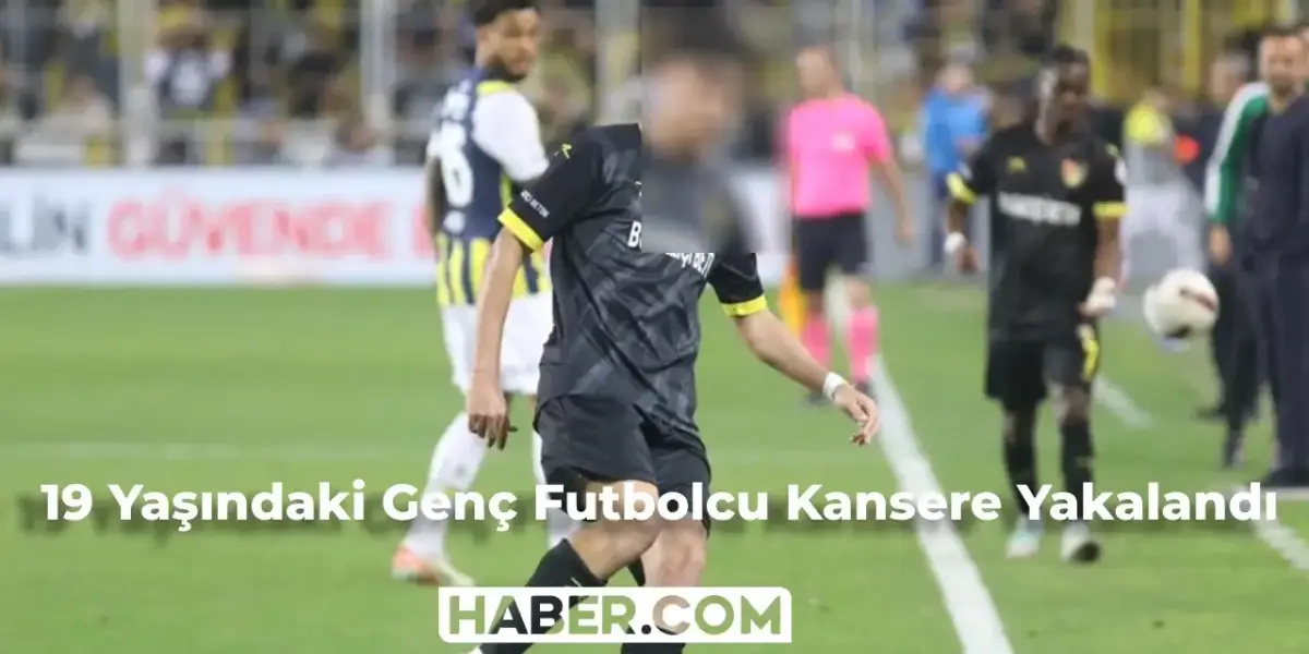 19 Yaşındaki Genç Futbolcu Kansere Yakalandı!