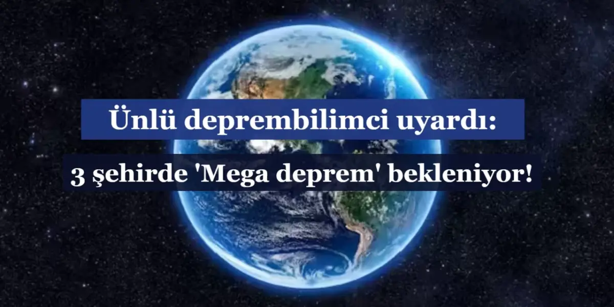 3 Şehirde Mega Deprem Beklentisi! Uzman İsim Uyardı