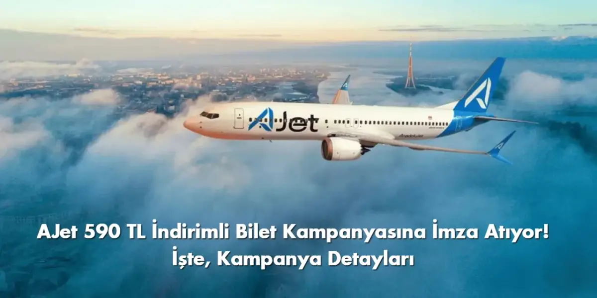 AJet Kampanya 590 TL’ye İndirimli Bilet Satışı Başladı!