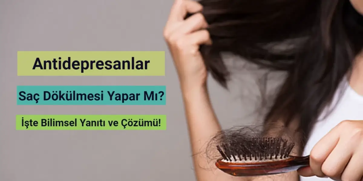 Antidepresanlar Saç Dökülmesi Yapar Mı? İşte Bilimsel Yanıtı