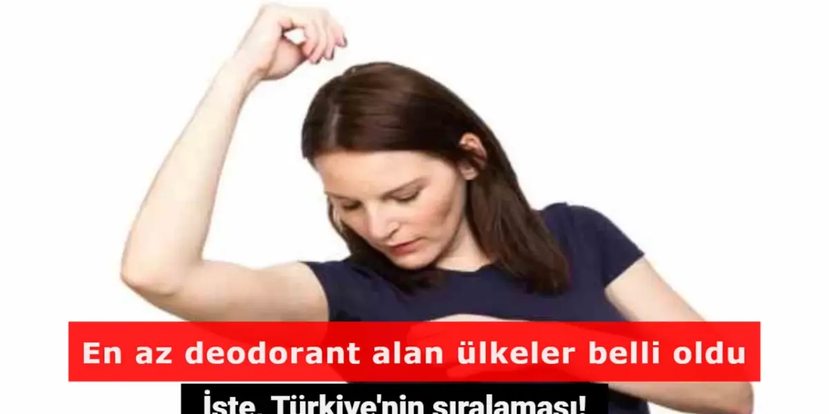 Araplardan Şaşırtan Türkiye İstatistiği: En Az Deodorant Kullanan Ülke Olduk!