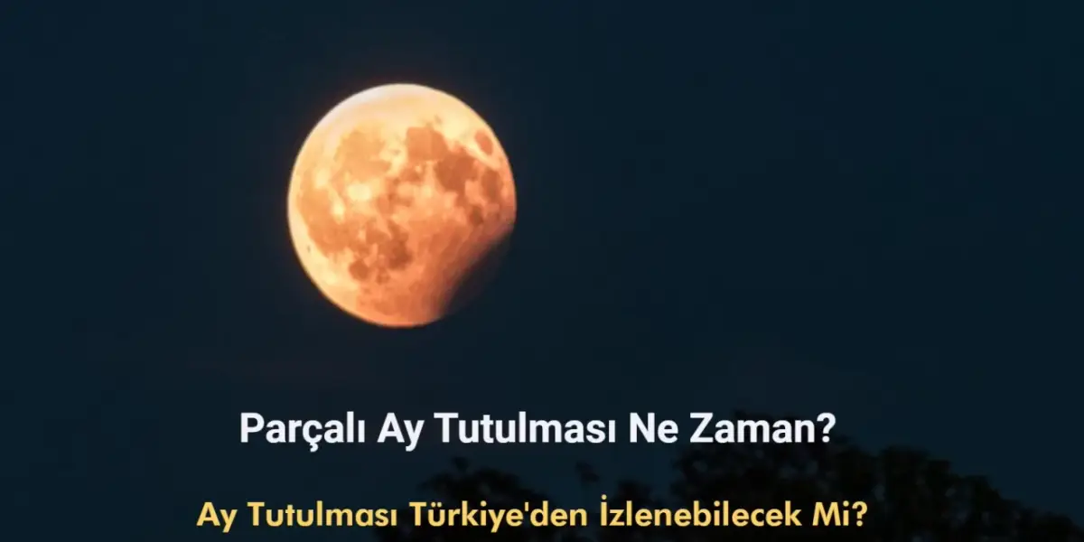 Ay Tutulması Ne Zaman? Parçalı Ay Tutulması Türkiye'den İzlenebilecek Mi?