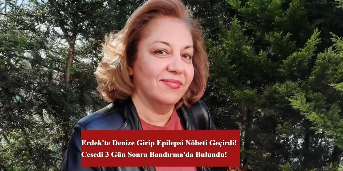 Balıkesir'e Tatile Gelen 54 Yaşındaki Emekli Öğretmenin Cesedine Denizde Ulaşıldı!
