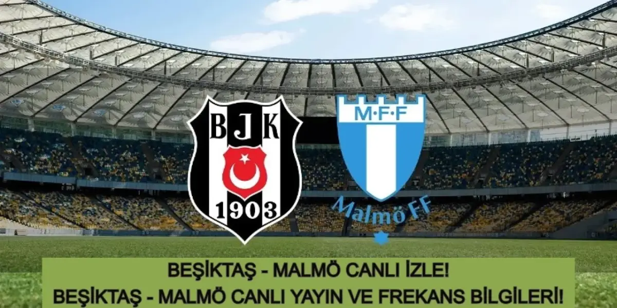 Beşiktaş Malmö Maçı Canlı İzle: UEFA Avrupa Ligi Beşiktaş Malmö Canlı Yayın!