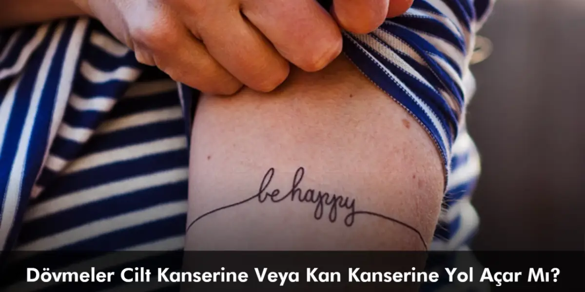Dövmeler Cilt Kanserine Veya Kan Kanserine Yol Açar Mı?