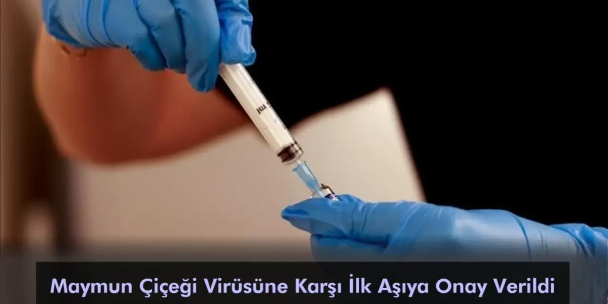 Dünya Sağlık Örgütü, Maymun Çiçeği Virüsüne Karşı İlk Aşıya Onay Verdi