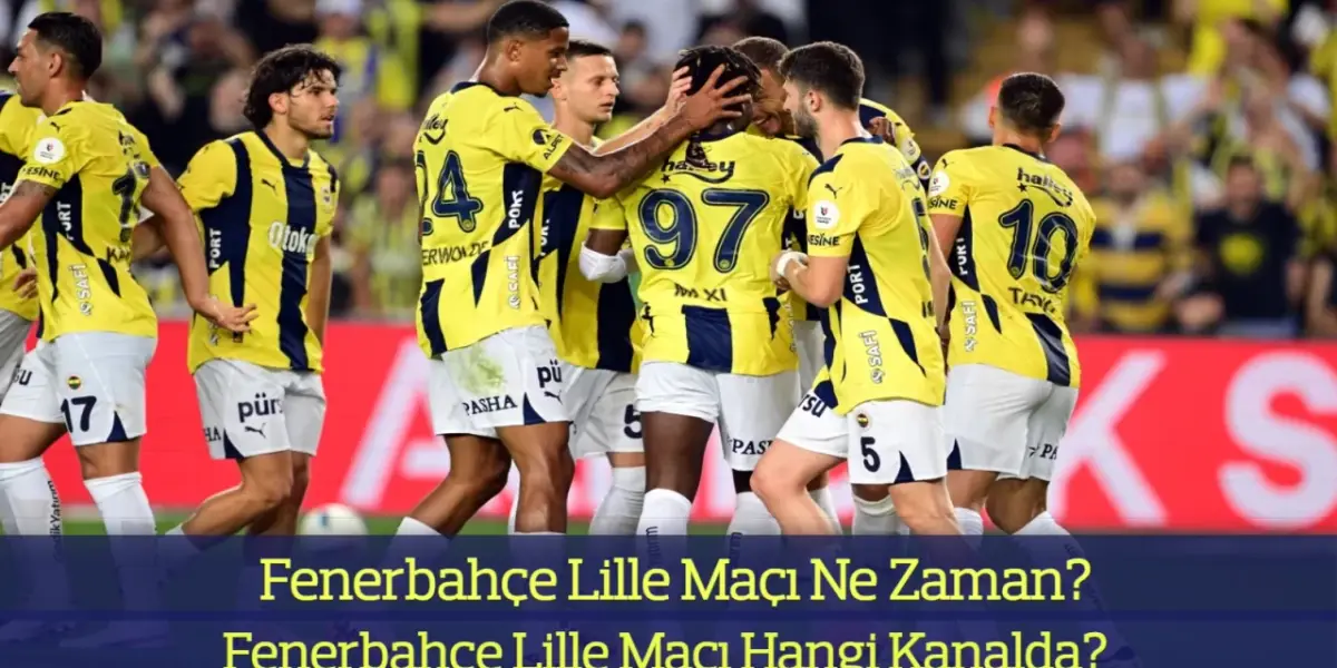 Fenerbahçe Lille Maçı Ne Zaman? Fenerbahçe Lille Maçı Hangi Kanalda? İşte İlk 11’ler