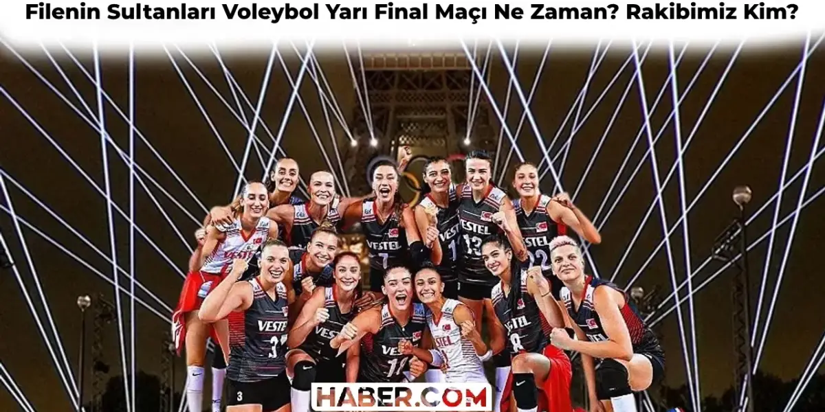Filenin Sultanları Voleybol Yarı Final Maçı Ne Zaman, Saat Kaçta? Türkiye’nin Yarı Finalde Rakibi Kim?