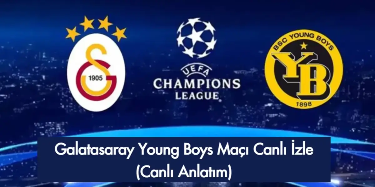 Galatasaray Young Boys Maçı Canlı İzle (Canlı Anlatım)