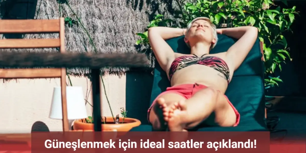 Güneşlenmek için ideal saatler nedir? İşte en iyi güneşlenme vakti!