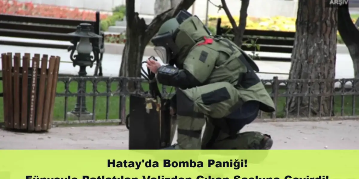 Hatay’da Bomba Paniği! Fünyeyle Patlatılan Valizden Çıkan Şaşkına Çevirdi