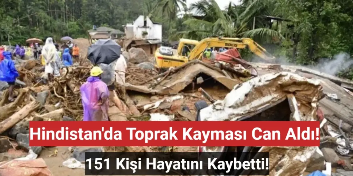 Hindistan'da Şiddetli Yağış Heyelana Yol Açtı: Ölü Sayısı 151'e Yükseldi!