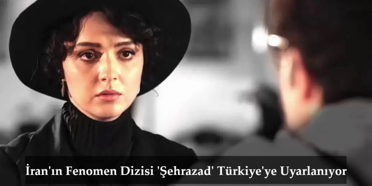İran'da İzlenme Rekoru Kıran 'Şehrazad' Dizisi Türkiye'ye Uyarlanıyor