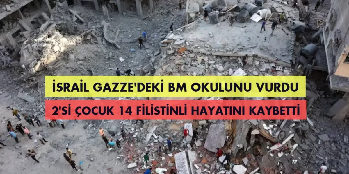 İsrail Gazze'deki BM okulunu vurdu: 2'si çocuk 14 ölü!