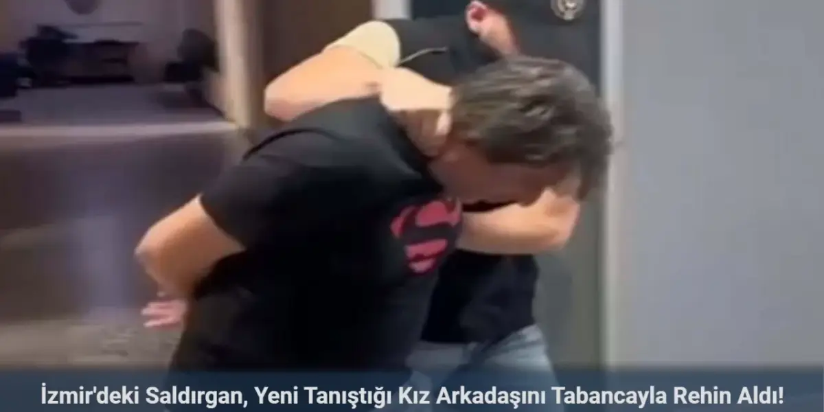 İzmir’de Yeni Tanıştığı Kız Arkadaşını Tabancayla Rehin Aldı