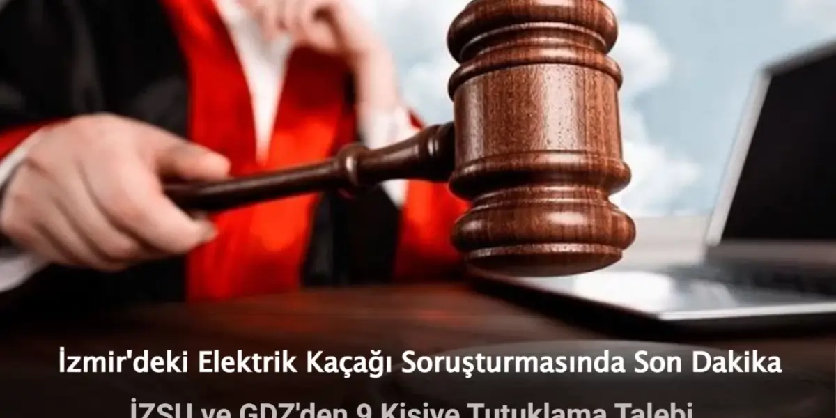İzmir'deki Elektrik Kaçağı Soruşturmasında 9 Kişi Tutuklandı