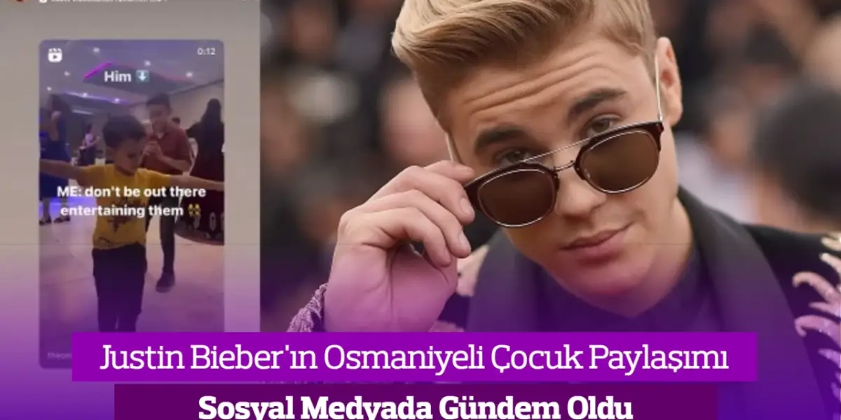 Justin Bieber Osmaniyeli Çocuğu Paylaştı! O Görüntüler Sosyal Medyada Gündem Oldu