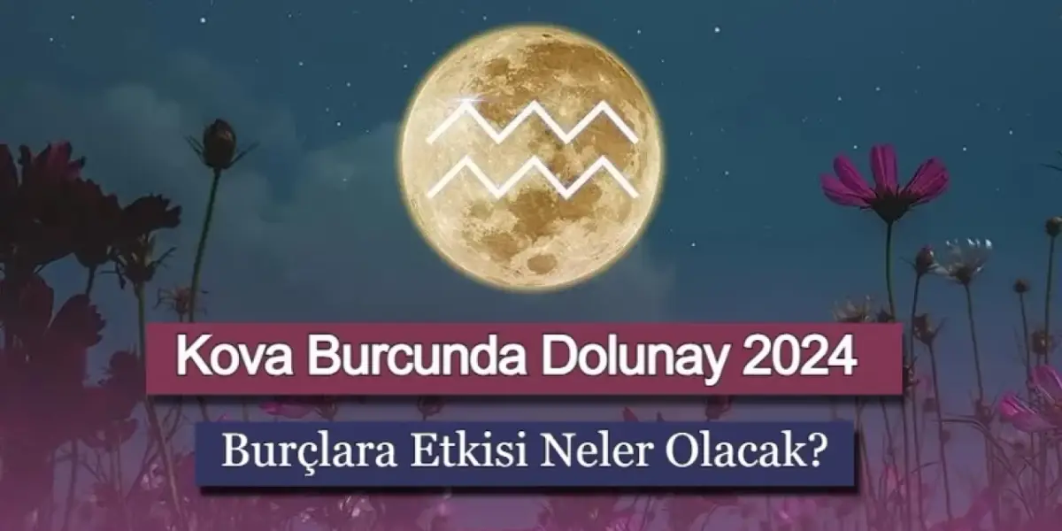 Kova Burcunda Dolunay 2024: Burçlara Etkisi Neler Olacak?