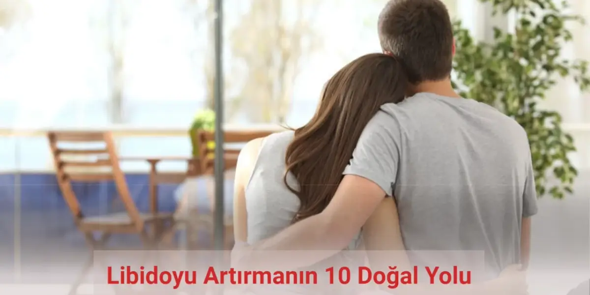 Libidoyu Artırmanın 10 Doğal Yolu: Bu Yöntemlerle Cinsel Hayatınız Değişecek!