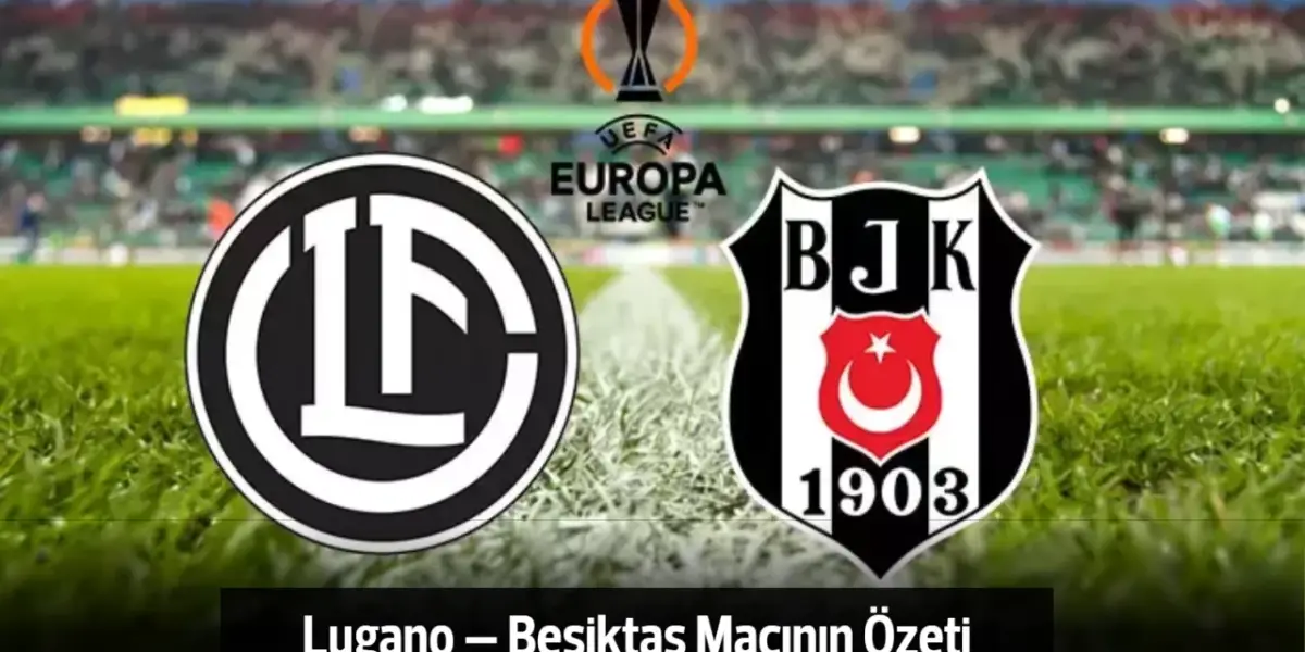 Lugano – Beşiktaş Maçının Özeti