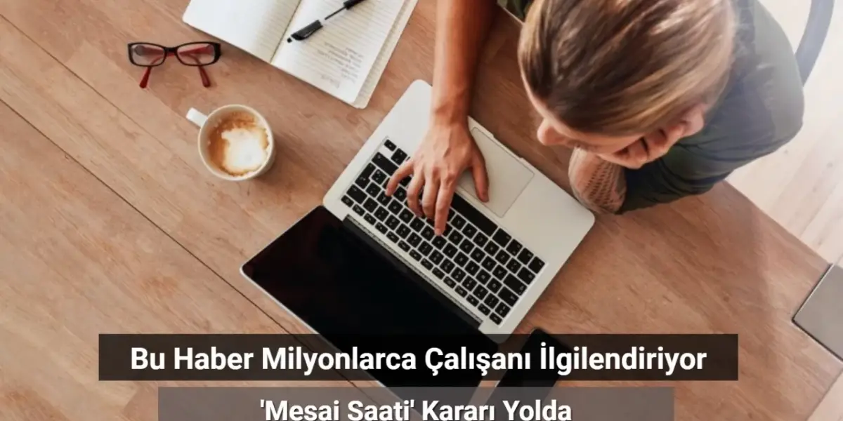 Milyonlarca Çalışanı İlgilendiriyor: Mesai Saati Kararı Yolda