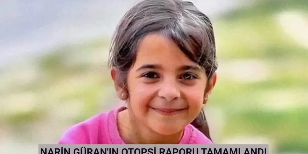 Narin Güran Otopsi Raporu Adli Tıp Kurumu Tarafından Tamamlandı