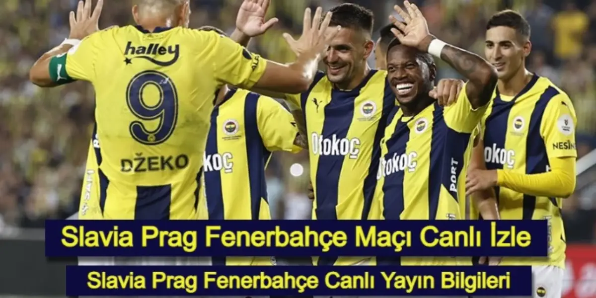 Slavia Prag Fenerbahçe Maçı Canlı İzle: Slavia Prag Fenerbahçe Canlı Yayın Bilgileri!