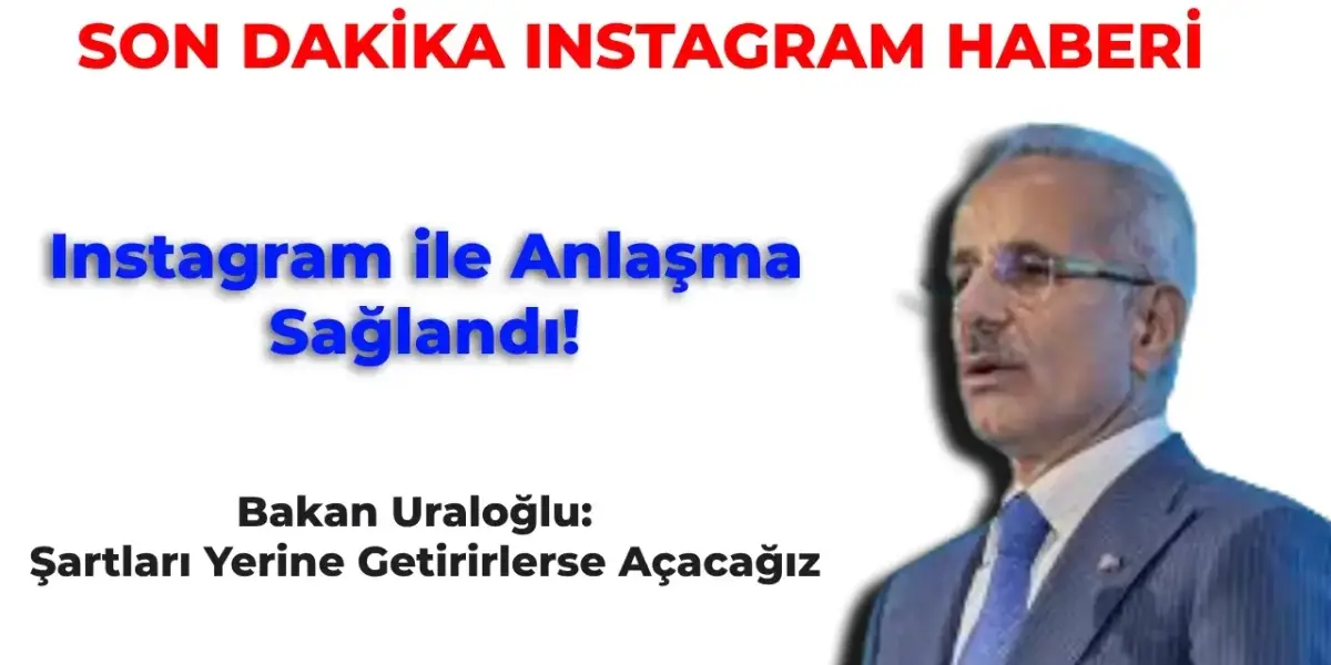 Son Dakika: Bakandan Açıklama Geldi Instagram ile Anlaşma Sağlandı! Instagram Son Dakika Haberleri