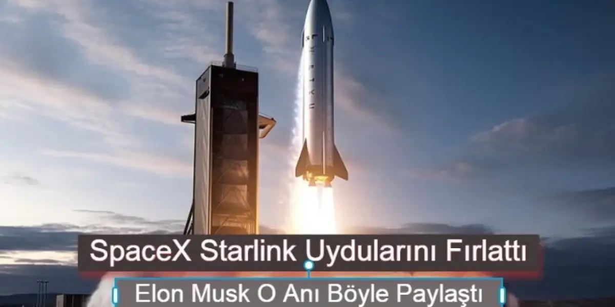 SpaceX Starlink Uydularını Fırlattı! Elon Musk O Anı Böyle Paylaştı