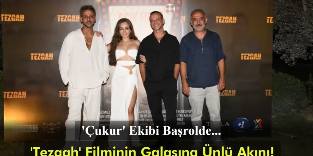 Tezgah Filminin Alaçatı'daki Galasına Ünlü Akını! Çukur Ekibi Başrolde