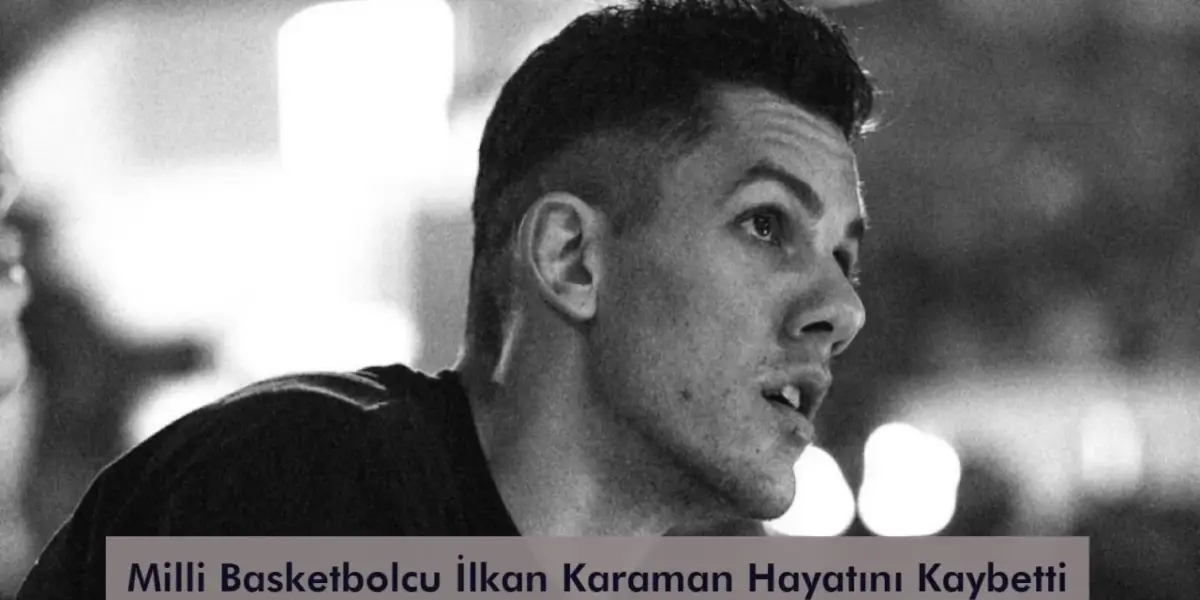 Trafik Kazası Geçiren Milli Basketbolcu İlkan Karaman Hayatını Kaybetti