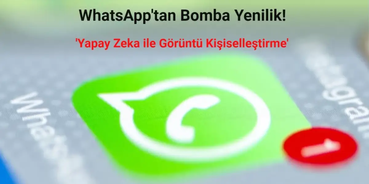 WhatsApp Yapay Zeka Özelliğini Duyurdu: Kişiselleştirilmiş Görüntüler