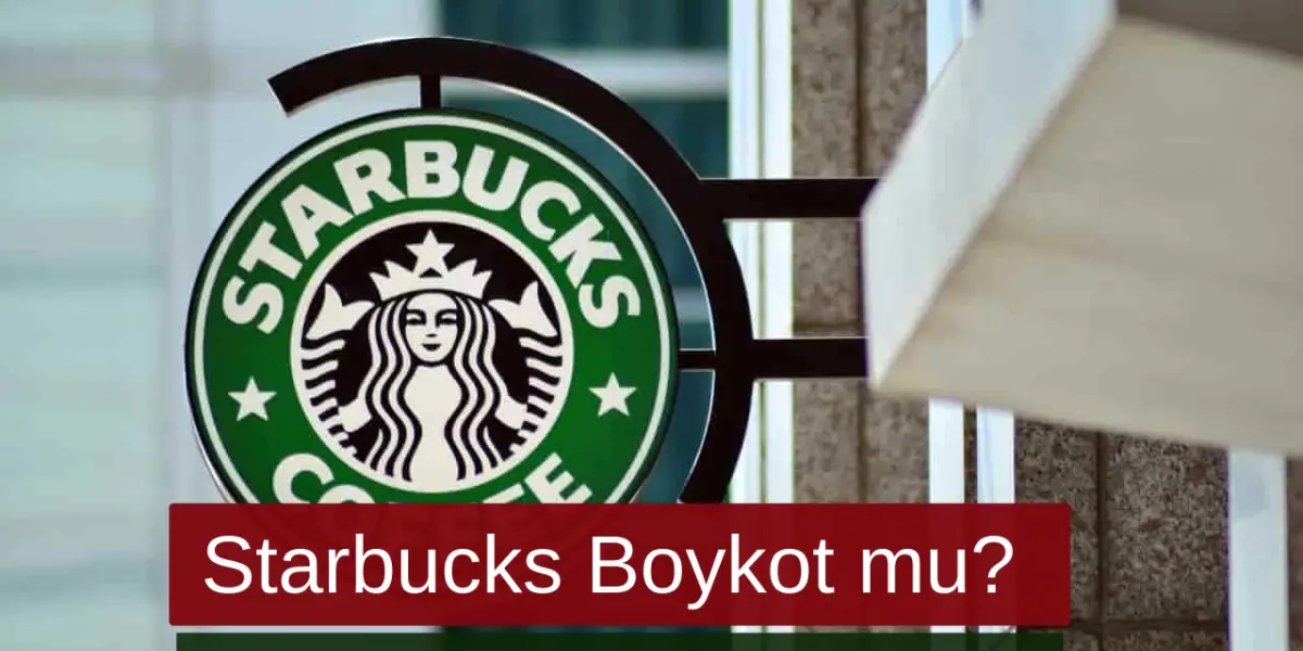 Starbucks Boykot mu? Starbucks Neden Boykot ediliyor?