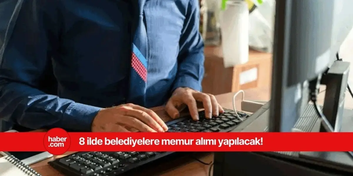 8 ilde belediyeler 55-60 KPSS ile alım yapacak! Zabıta, itfaiye eri ve memur alımı başvurusu başlıyor