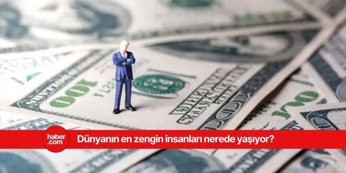 Dünyada milyarderlerin en çok yaşadığı şehirler belli oldu!