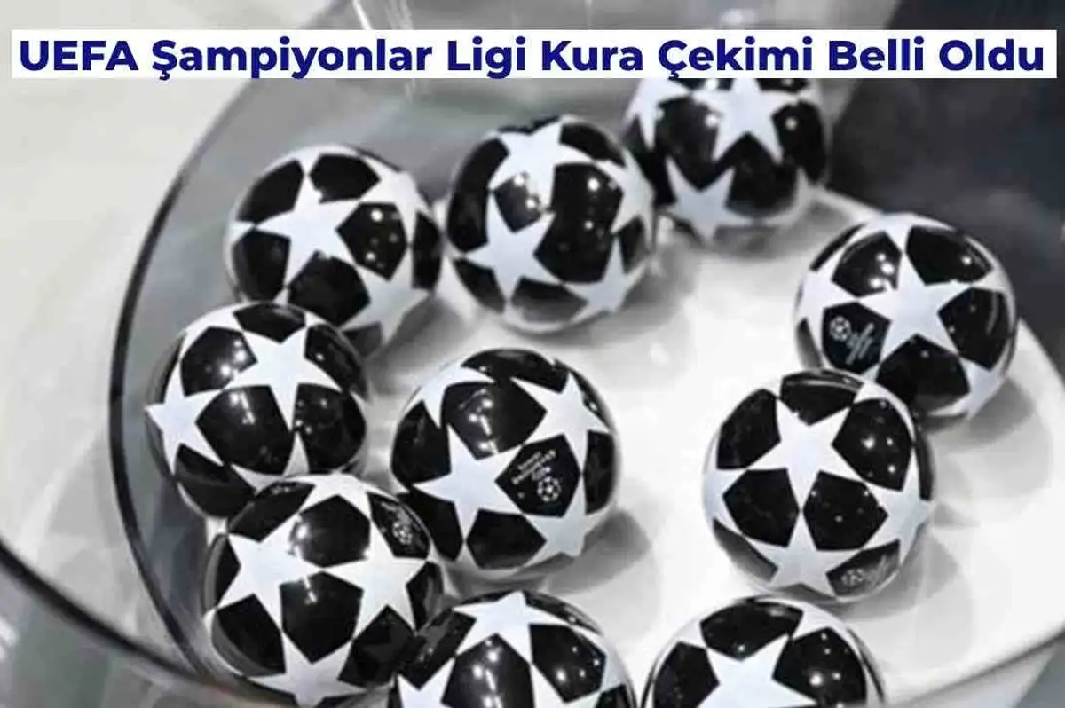 2024-2025 UEFA Şampiyonlar Ligi Kura Çekimi Yapıldı! İşte Fikstürler