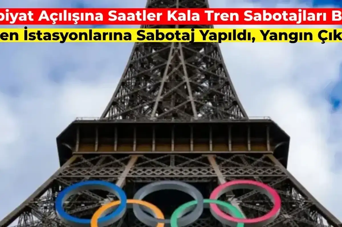 2024 Paris Olimpiyatları için Tehlike Devam Ediyor! Trenlere Sabotaj Yapılıyor