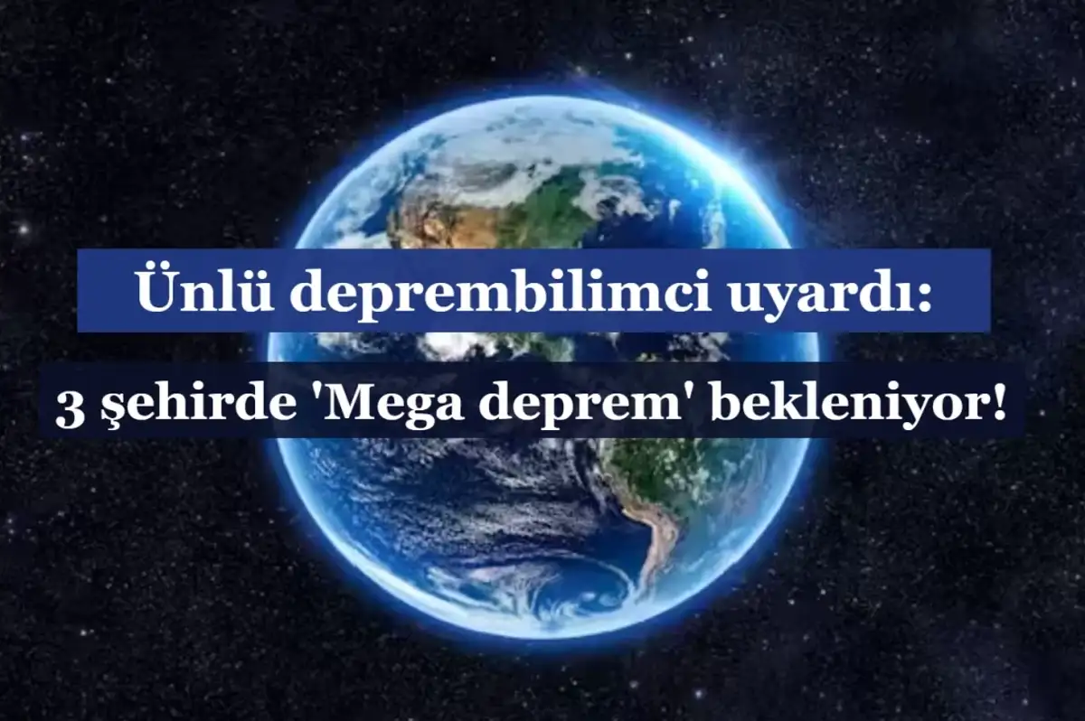 3 Şehirde Mega Deprem Beklentisi! Uzman İsim Uyardı
